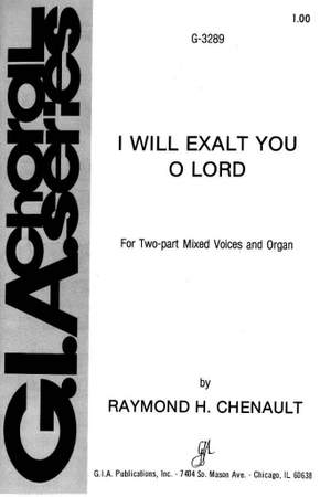 Raymond Chenault: I Will Exalt You, O Lord
