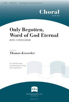 Thomas Keesecker: Only Begotten, Word of God Eternal