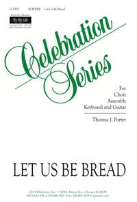 Thomas J. Porter: Let Us Be Bread