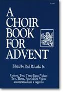 Paul R. Ladd: Choir Book for Advent, A