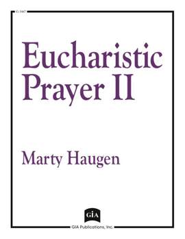 Marty Haugen: Eucharistic Prayer II - Choir