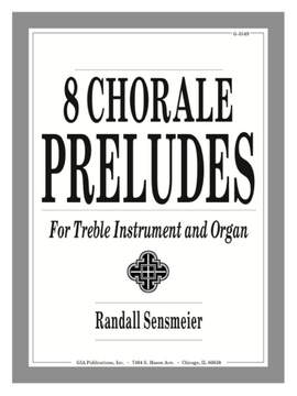 Randall K. Sensmeier: 8 Chorale Preludes for Treble Instrument and Organ