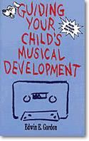 Edwin E. Gordon: Guiding Your Child's Music Dvelopment