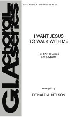 Ronald A. Nelson: I Want Jesus to Walk with Me