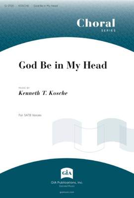 Kenneth T. Kosche: God Be in My Head