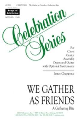 James Chepponis: We Gather As Friends: A Gathering Rite-Full Score