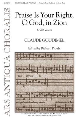 Louis Bourgeois: Praise Is Your Right, O God, in Zion
