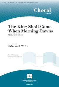 John Karl Hirten: The King Shall Come When Morning Dawns