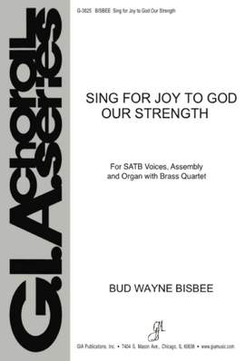 B. Wayne Bisbee: Sing for Joy to God Our Strength