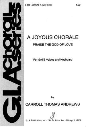 Carroll Thomas Andrews: Joyous Chorale, A: Praise the God of Love