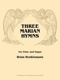 Brian Henkelmann: Three Marian Hymns