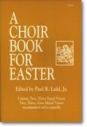 Paul R. Ladd: A Choir Book for Easter