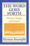 Herman G. Jr. Stuempfle: The Word Goes Forth: Hymns, Songs, and Carols