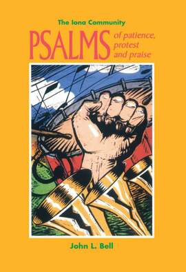 John L. Bell: Psalms of Patience, Protest and Praise