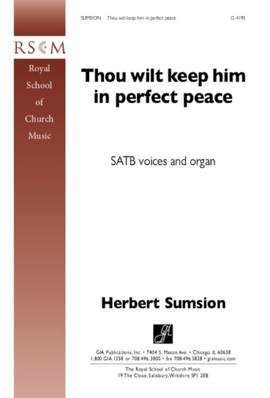 Herbert Sumsion: Thou Wilt Keep Him in Perfect Peace