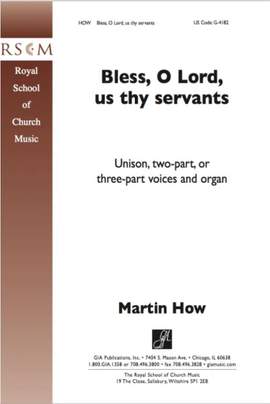 Martin How: Bless, O Lord, Us Thy Servants