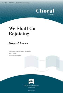 J. Michael Joncas: We Shall Go Rejoicing