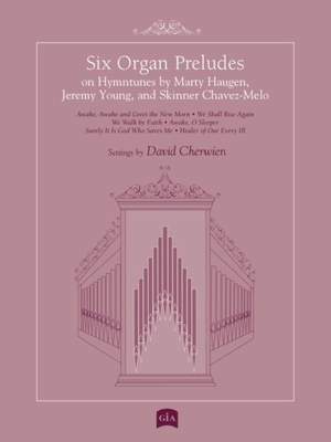 David M. Cherwien: Six Organ Preludes