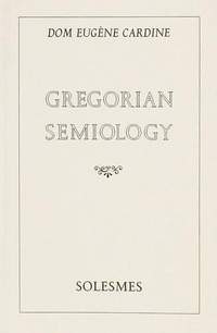 Eugene Cardine: Gregorian Semiology