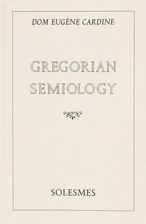 Eugene Cardine: Gregorian Semiology