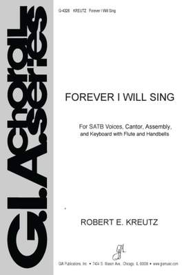 Robert E. Kreutz: Forever I Will Sing