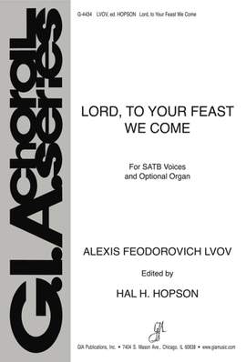 Alexis Feodorovich Lvov: Lord, to Your Feast We Come
