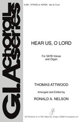 Thomas Attwood: Hear Us, O Lord