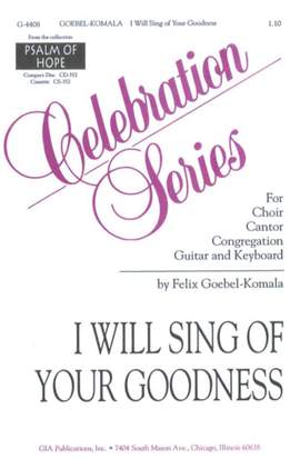 Felix Goebel-Komala: I Will Sing of Your Goodness