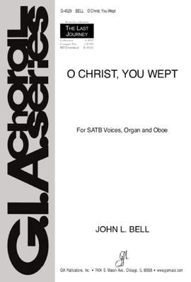 John L. Bell: O Christ, You Wept