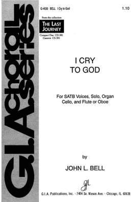 John L. Bell: I Cry to God
