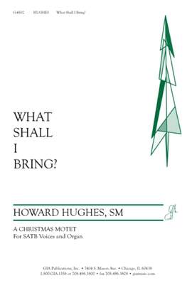 Howard L. Hughes: What Shall We Bring?