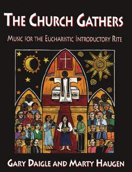 Marty Haugen_Gary A. Daigle: The Church Gathers