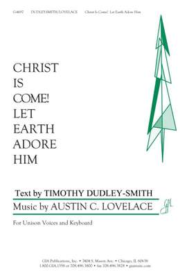 Austin C. Lovelace: Christ Is Come! Let Earth Adore Him