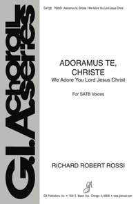 Richard Robert Rossi: Adoramus Te Christe