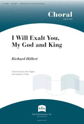 Richard Hillert: I Will Exalt You, O God My King
