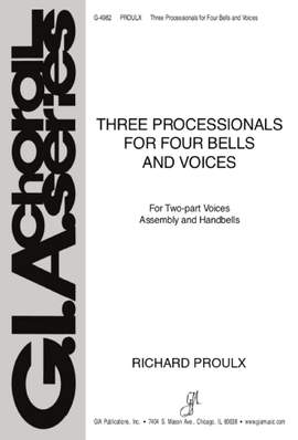 Richard Proulx: Three Processional for Four Bells and Voices