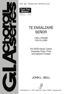 John L. Bell_Iona Community: Te Ensalzare Senor / I Will Praise You, O Lord