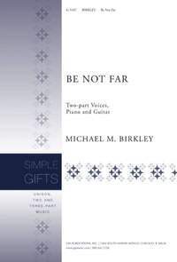 Michael M. Birkley: Be Not Far