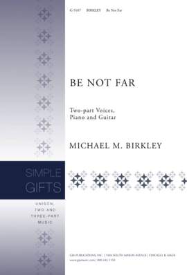 Michael M. Birkley: Be Not Far