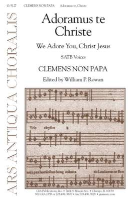 Jacobus Clemens non Papa: Adoramus te Christe