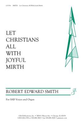 Robert Edward Smith: Let Christians All with Joyful Mirth