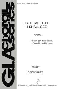 Drew Rutz: I Believe That I Shall See