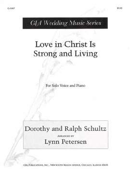 Ralph C. Schultz_Lynn L. Petersen: Love in Christ Is Strong and Living