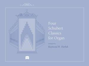 Franz Schubert: Four Schubert Classics for Organ