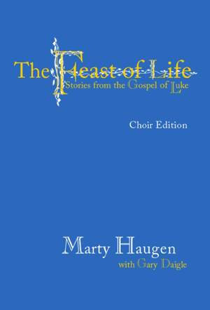 Marty Haugen: Feast of Life-Choir Edition
