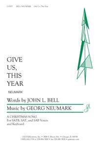Georg Neumark_John L. Bell: Give Us, This Year