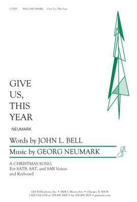 Georg Neumark_John L. Bell: Give Us, This Year