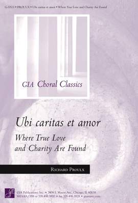 Richard Proulx: Ubi Caritas et Amor