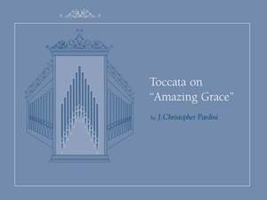 J. Christopher Pardini: Toccata on Amazing Grace