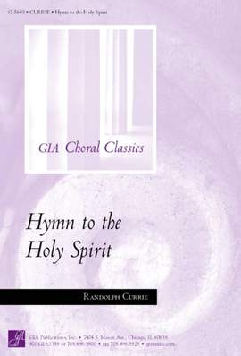 Randolph N. Currie: Hymn to the Holy Spirit